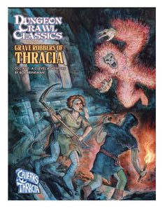 Dungeon Crawl Classics RPG: #111 - Grave Robbers of Thracia
