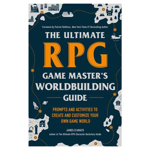 The Ultimate RPG Game Master's Worldbuilding Guide