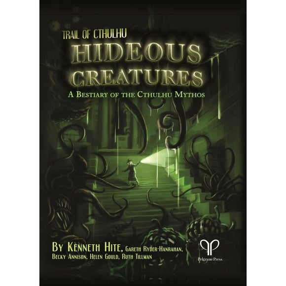 TRAIL OF CTHULHU: HIDEOUS CREATURES: A BESTIARY OF THE CTHULHU MYTHOS