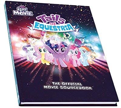 My Little Pony: Tails of Equestria RPG - The Offical Movie Sourcebook