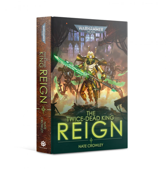 Warhammer 40,000 The Twice-dead King: Reign (Hardback)