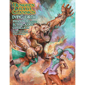 DUNGEON CRAWL CLASSICS: DYING EARTH ADVENTURE: 7 PHANTOMS OF THE ECTOPLASMIC COTILLION